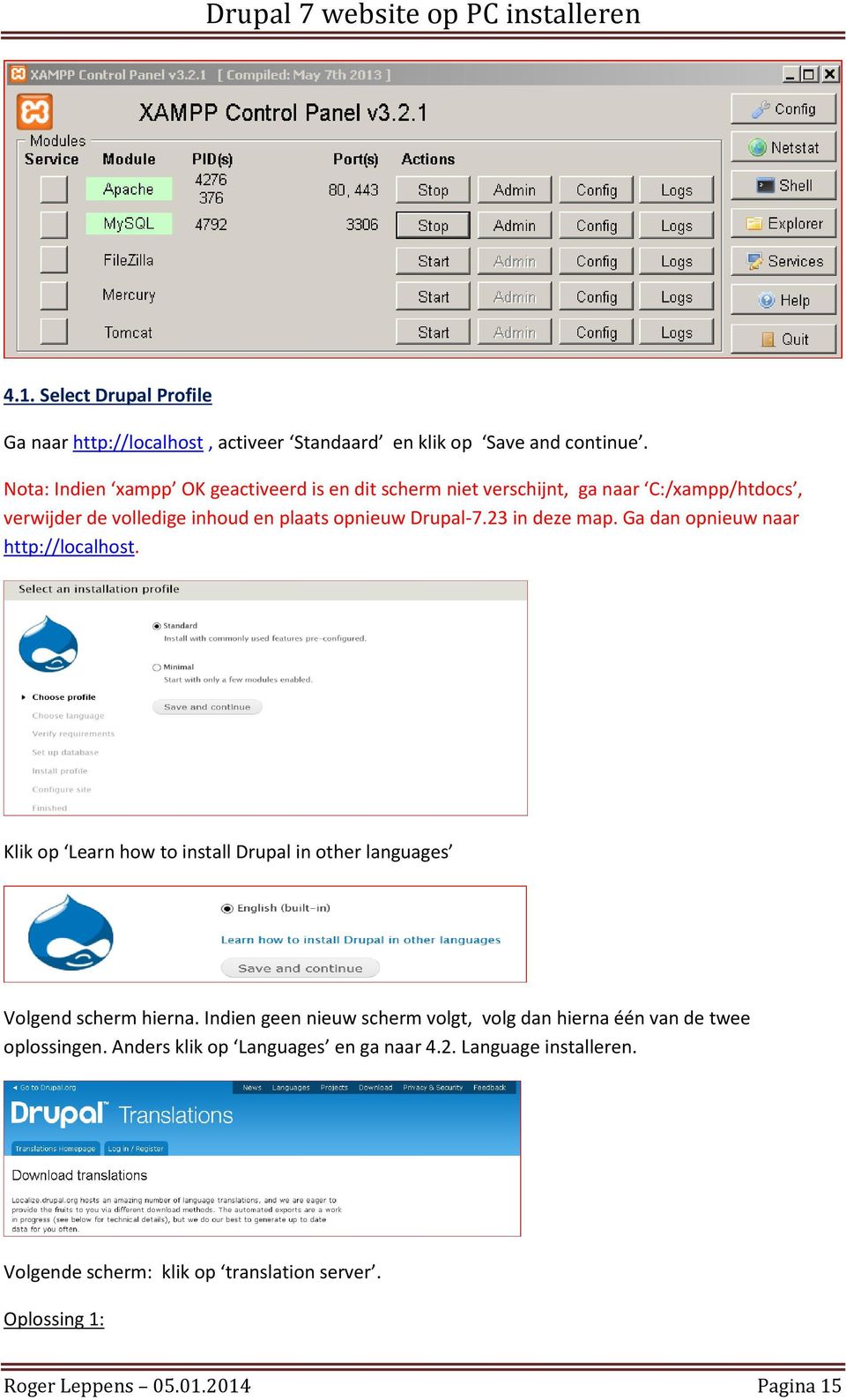 23 in deze map. Ga dan opnieuw naar http://localhost. Klik op Learn how to install Drupal in other languages Volgend scherm hierna.