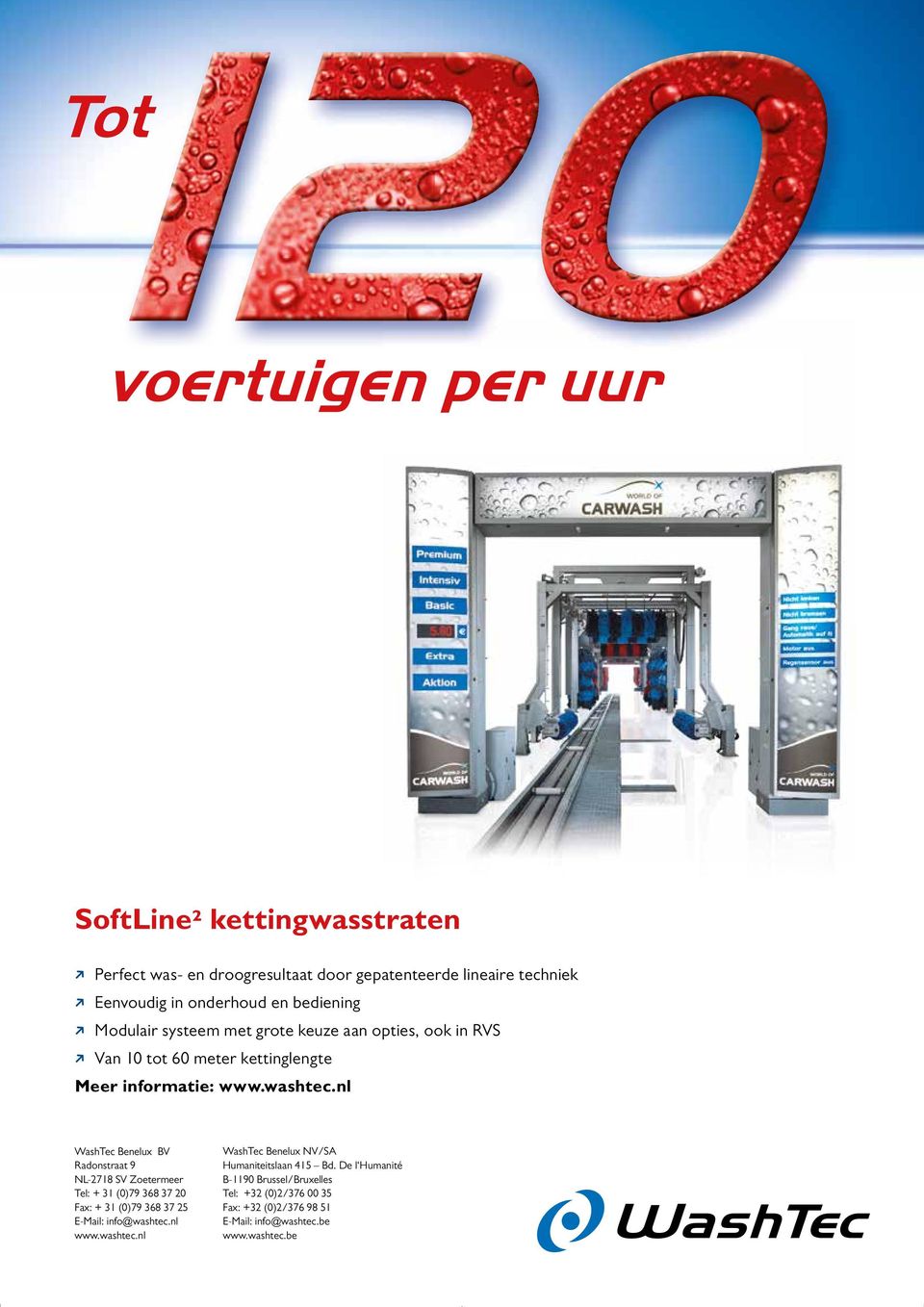 nl WashTec Benelux BV Radonstraat 9 NL-2718 SV Zoetermeer Tel: + 31 (0)79 368 37 20 Fax: + 31 (0)79 368 37 25 E-Mail: info@washtec.
