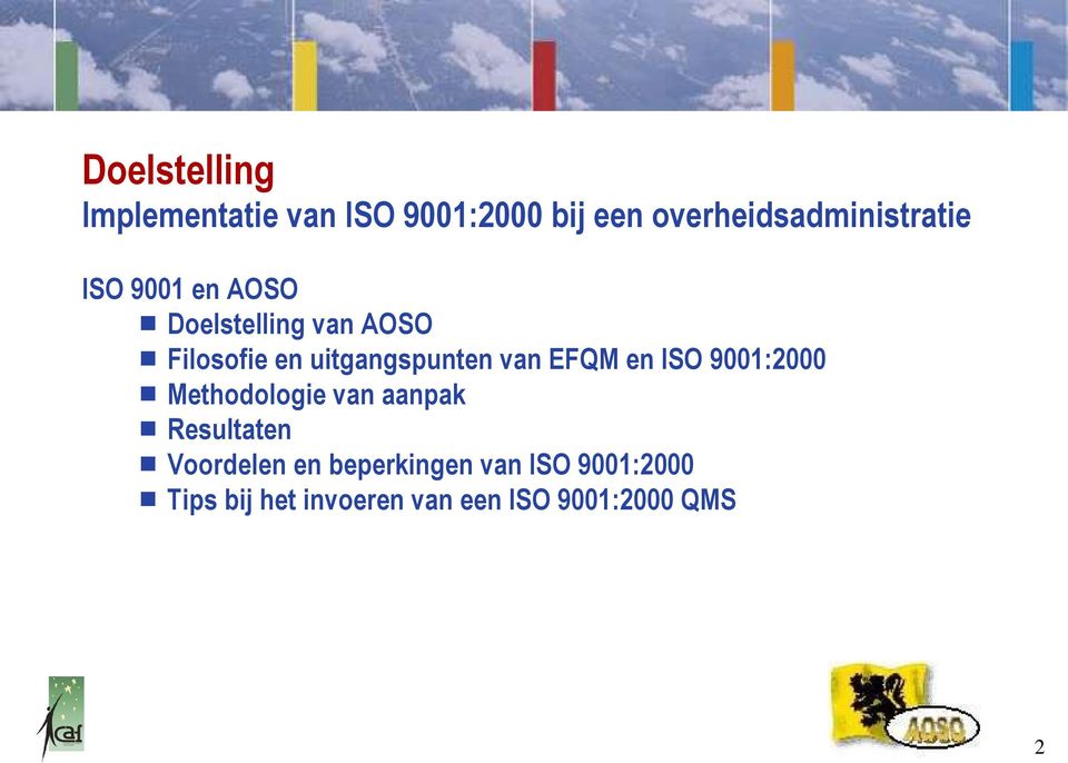 en uitgangspunten van EFQM en ISO 9001:2000 Methodologie van aanpak