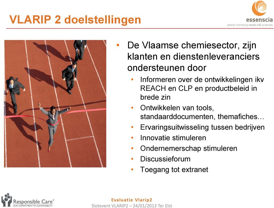 brede zin Ontwikkelen van tools, standaarddocumenten, themafiches Ervaringsuitwisseling