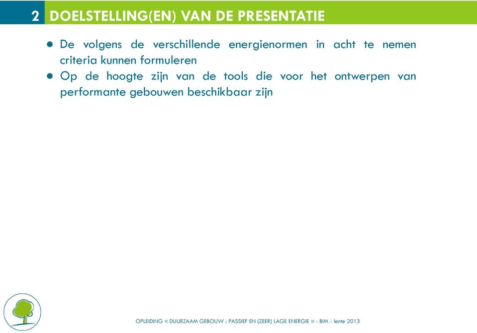 kunnen formuleren Op de hoogte zijn van de tools die