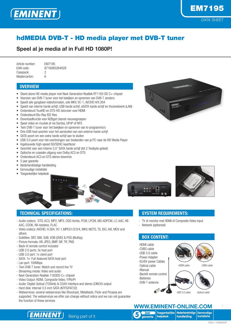 bekijken en opnemen van DVB-T zenders Speelt alle gangbare videoformaten, ook MKV, VC-1, AVCHD H/X.