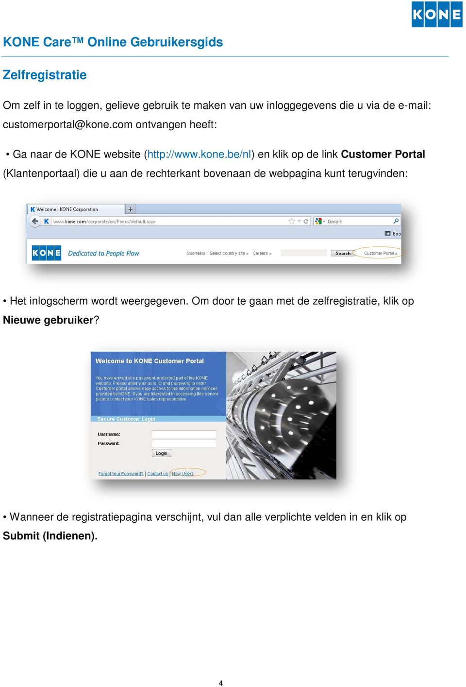 be/nl) en klik op de link Customer Portal (Klantenportaal) die u aan de rechterkant bovenaan de webpagina kunt terugvinden: Het