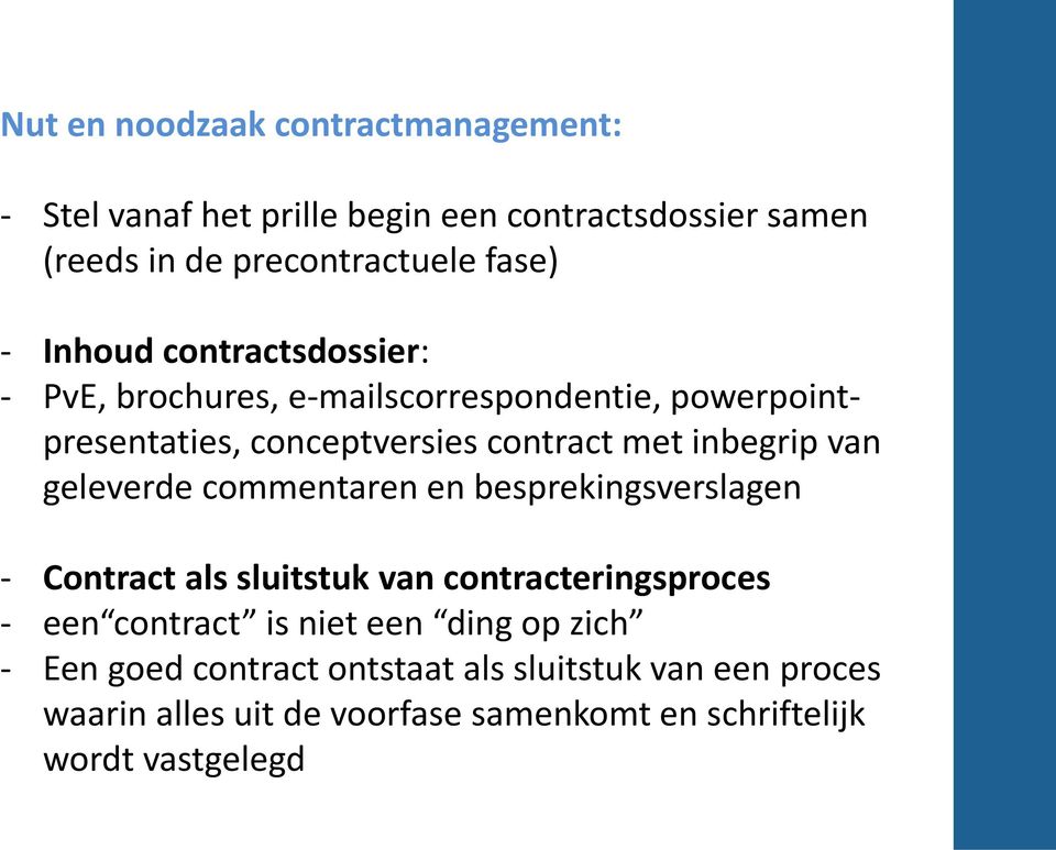 geleverde commentaren en besprekingsverslagen - Contract als sluitstuk van contracteringsproces - een contract is niet een ding op