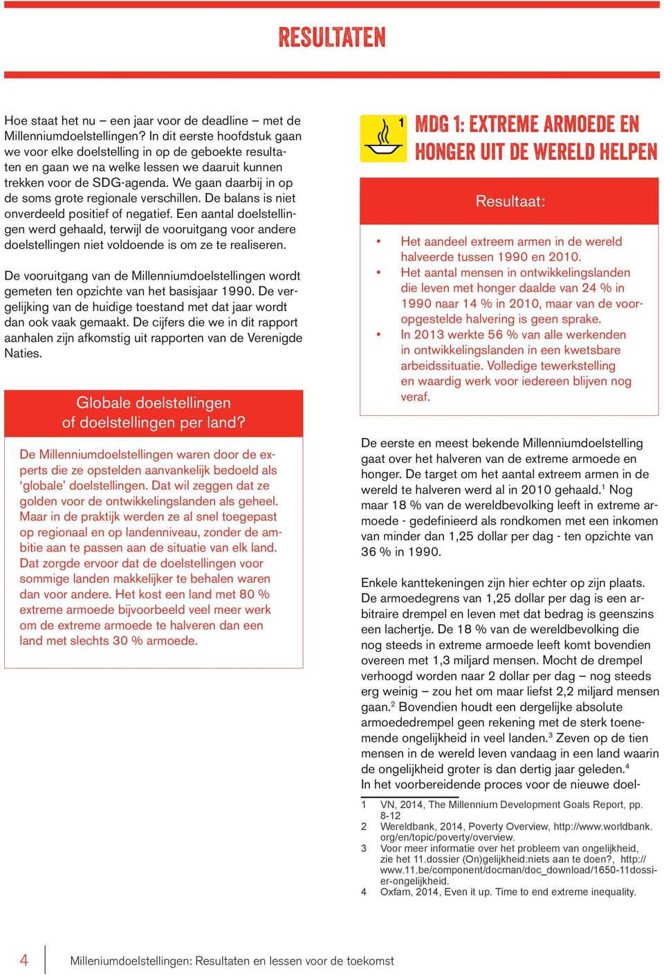 We gaan daarbij in op de soms grote regionale verschillen. De balans is niet onverdeeld positief of negatief.