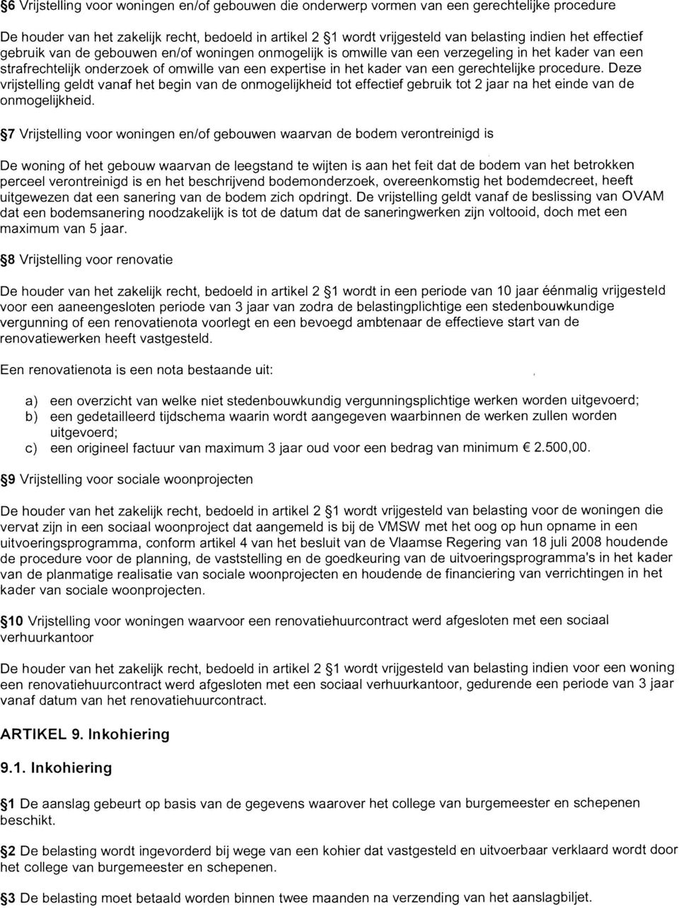 gerechtelijke procedure. Deze vrijstelling geldt vanaf het begin van de onmogelijkheid tot effectief gebruik tot 2 jaar na het einde van de onmogelijkheid.