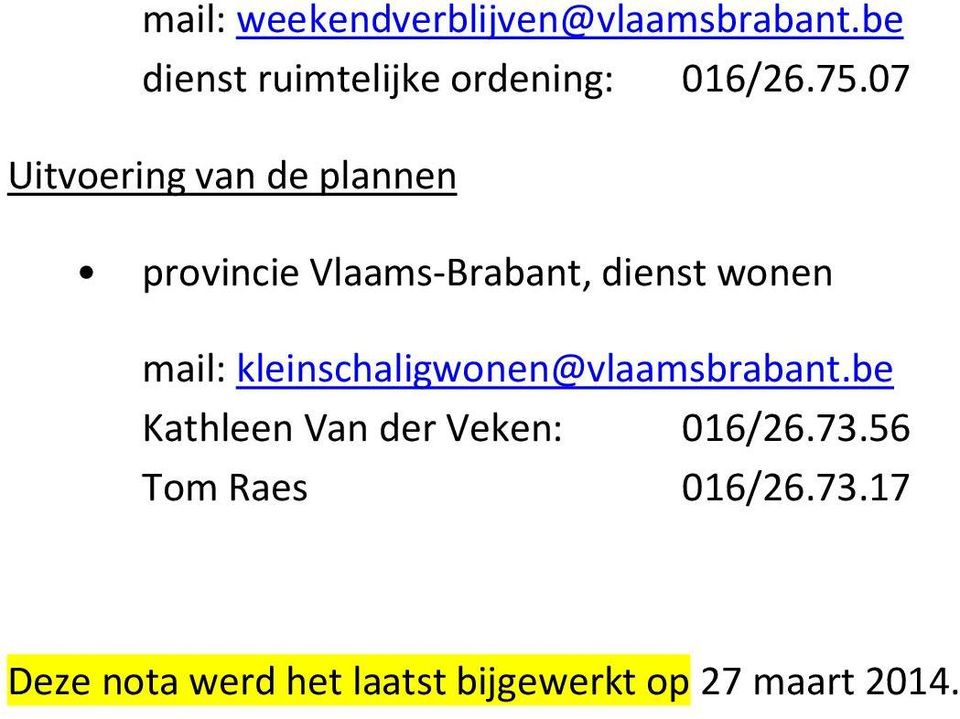 07 Uitvoering van de plannen provincie Vlaams-Brabant, dienst wonen mail: