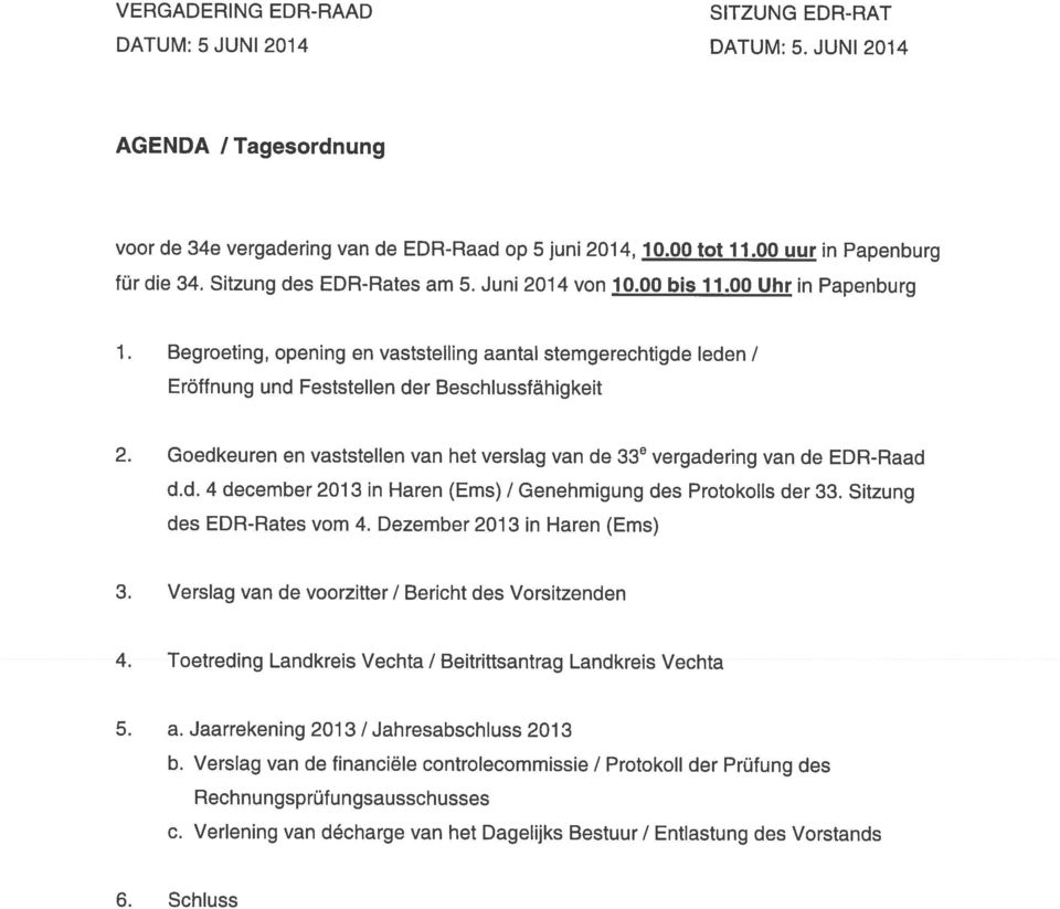 Goedkeuren en vaststellen van het verslag van de 33e vergadering van de EDR-Raad d.d. 4 december 2013 in Haren (Ems) / Genehmigung des Protokolls der 33. Sitzung des EDR-Rates vom 4.