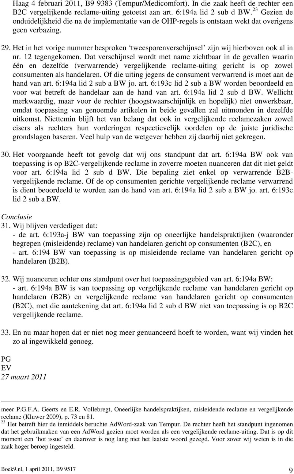 Het in het vorige nummer besproken tweesporenverschijnsel zijn wij hierboven ook al in nr. 12 tegengekomen.