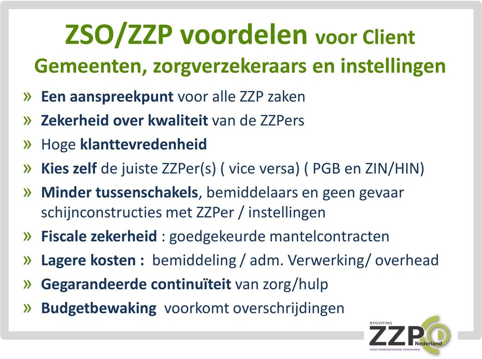 tussenschakels, bemiddelaars en geen gevaar schijnconstructies met ZZPer / instellingen» Fiscale zekerheid : goedgekeurde