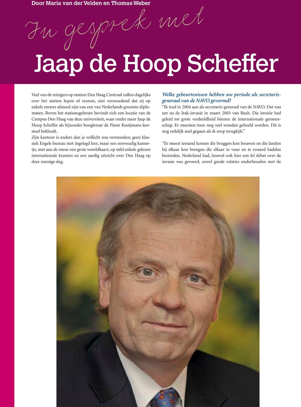 Boven het stationsgebouw bevindt zich een locatie van de Campus Den Haag van deze universiteit, waar onder meer Jaap de Hoop Scheffer als bijzonder hoogleraar de Pieter Kooijmans leerstoel bekleedt.