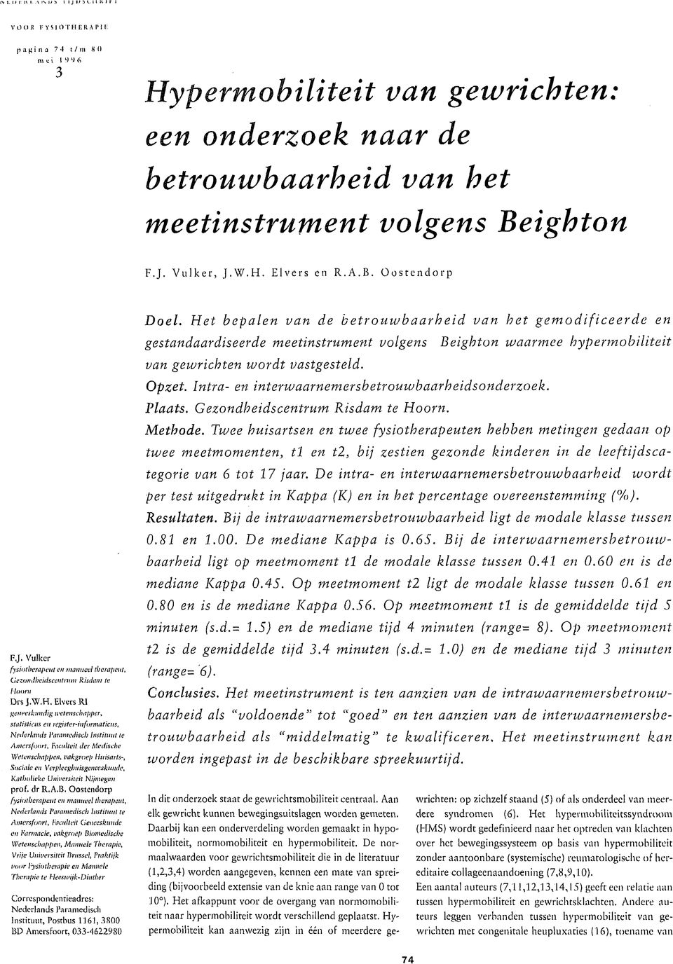 Het bepalen van de betrouwbaarheid van bet gemodificeerde en gestandaardiseerde meetinstrument volgens Beighton waarmee hypermobiliteit van gewrichten wordt vastgesteld. Opzet.