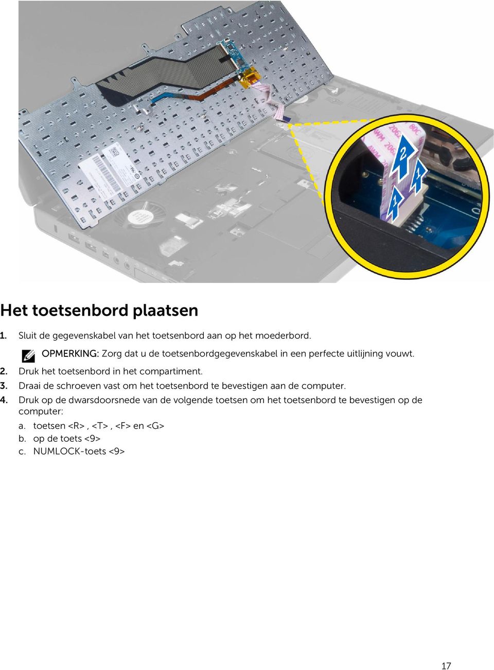 Druk het toetsenbord in het compartiment. 3. Draai de schroeven vast om het toetsenbord te bevestigen aan de computer.