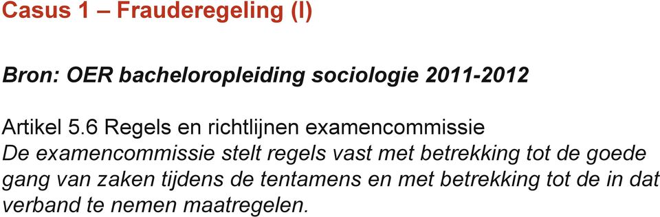 6 Regels en richtlijnen examencommissie De examencommissie stelt regels