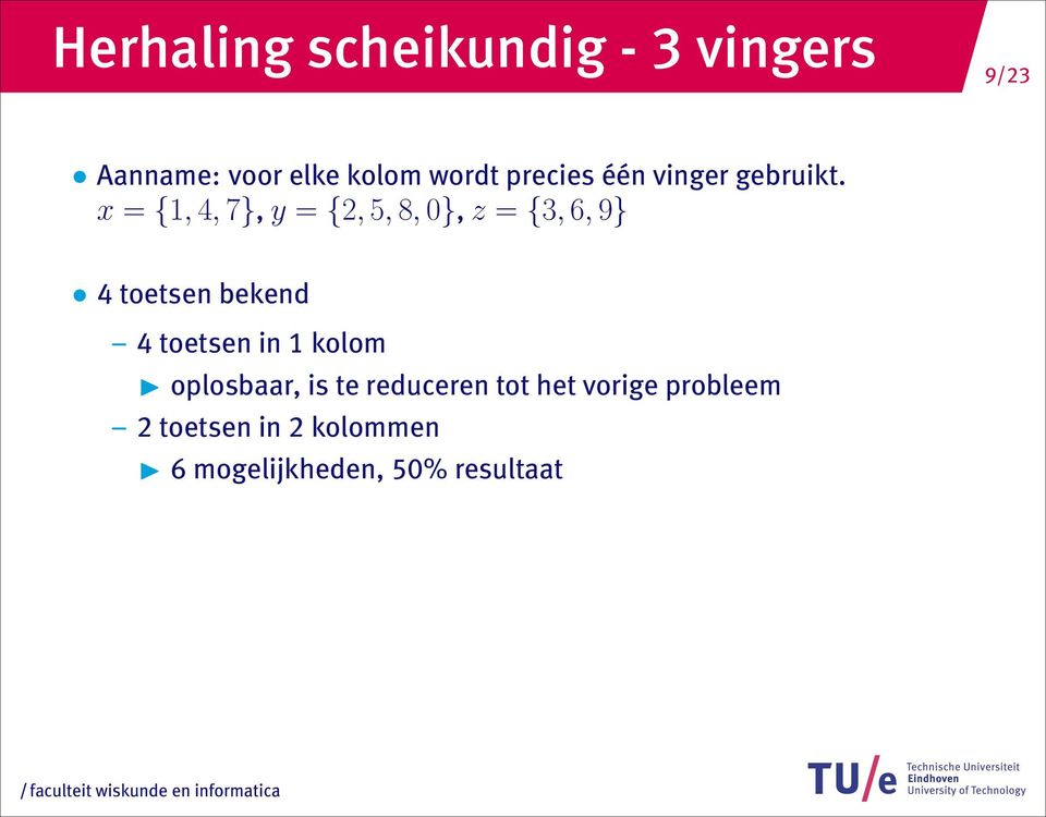 x = {1, 4, 7}, y = {2, 5, 8, }, z = {3, 6, 9} 4 toetsen bekend 4