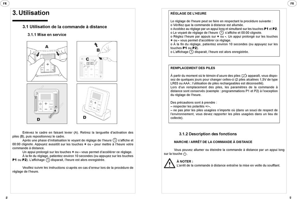 Un appui prolongé sur les touches + ou - vous permet d accélérer ce réglage. o À la fin du réglage, patientez environ 10 secondes (ou appuyez sur les touches P1 ou P2).