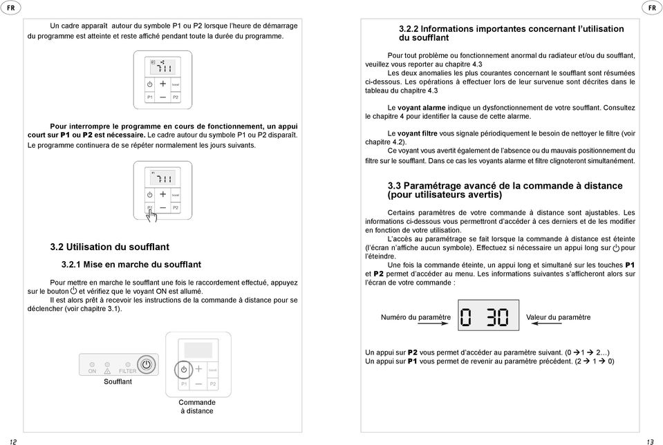 2 Informations importantes concernant l utilisation du soufflant Pour tout problème ou fonctionnement anormal du radiateur et/ou du soufflant, veuillez vous reporter au chapitre 4.