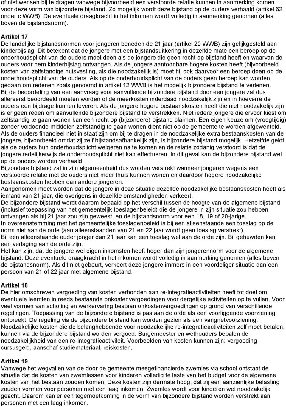 Artikel 17 De landelijke bijstandsnormen voor jongeren beneden de 21 jaar (artikel 20 WWB) zijn gelijkgesteld aan kinderbijslag.