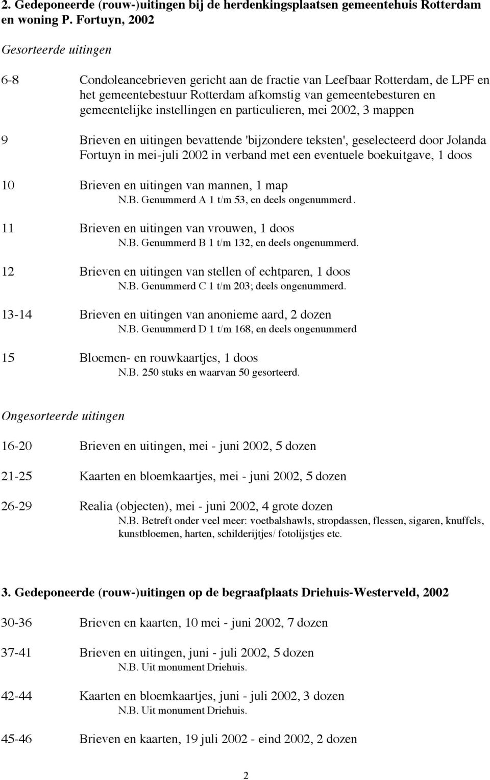 instellingen en particulieren, mei 2002, 3 mappen 9 Brieven en uitingen bevattende 'bijzondere teksten', geselecteerd door Jolanda Fortuyn in mei-juli 2002 in verband met een eventuele boekuitgave, 1