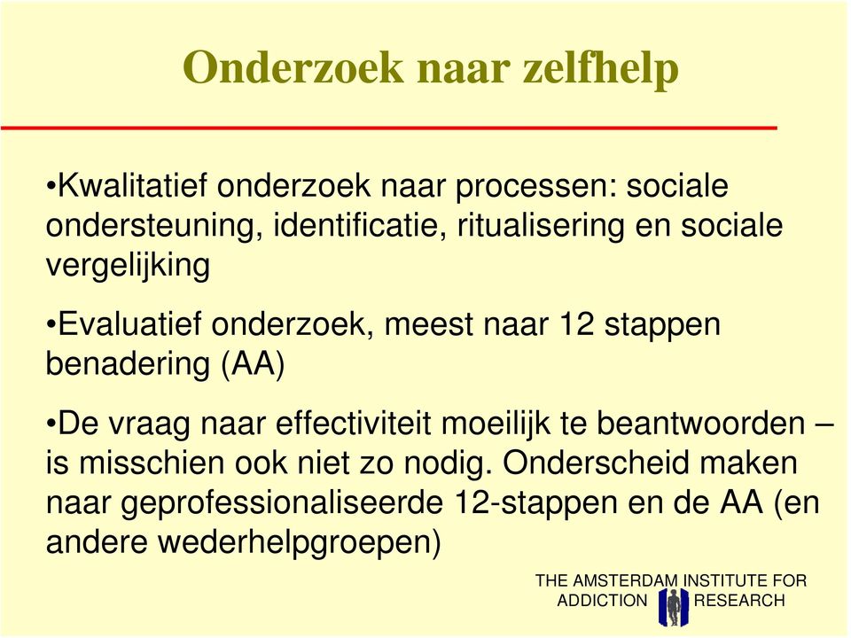 stappen benadering (AA) De vraag naar effectiviteit moeilijk te beantwoorden is misschien ook