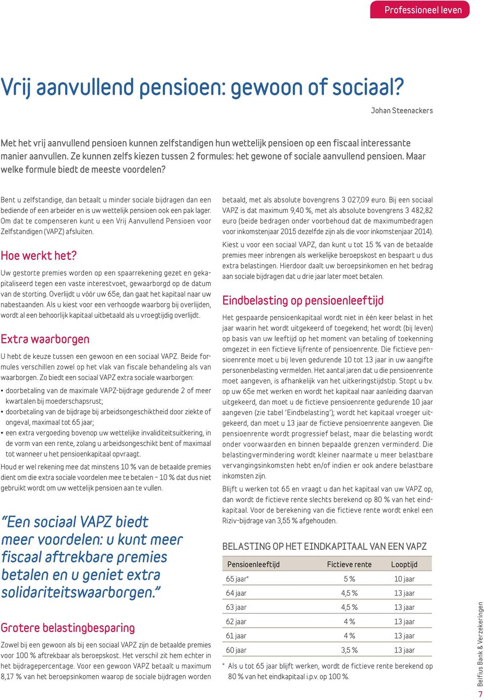 Ze kunnen zelfs kiezen tussen 2 formules: het gewone of sociale aanvullend pensioen. Maar welke formule biedt de meeste voordelen?