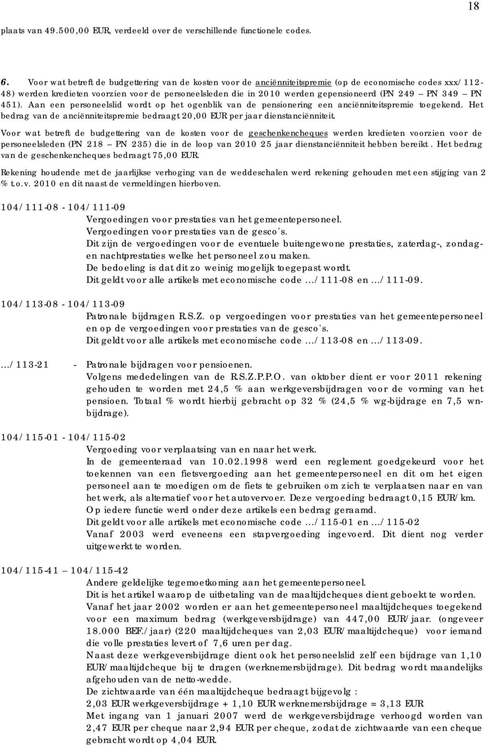 249 PN 349 PN 451). Aan een personeelslid wordt op het ogenblik van de pensionering een anciënniteitspremie toegekend.