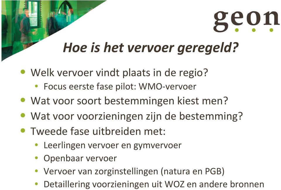 Wat voor voorzieningen zijn de bestemming?