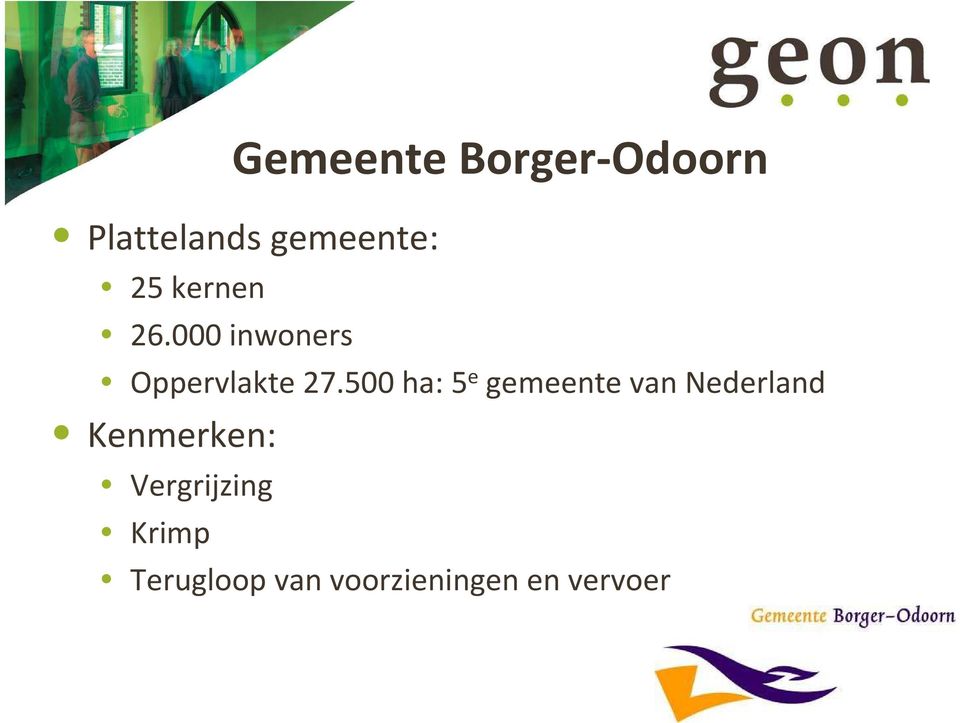 500 ha: 5 e gemeente van Nederland Kenmerken: