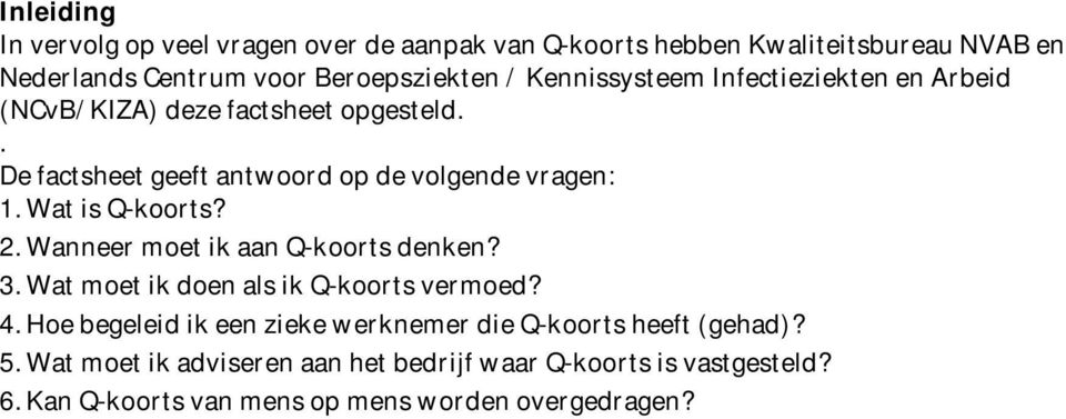 Wat is Q-koorts? 2. Wanneer moet ik aan Q-koorts denken? 3. Wat moet ik doen als ik Q-koorts vermoed? 4.