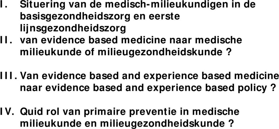 van evidence based medicine naar medische milieukunde of milieugezondheidskunde? III.