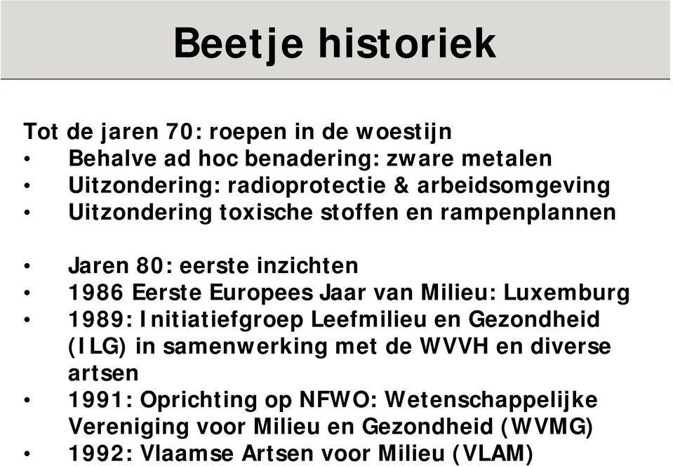 Europees Jaar van Milieu: Luxemburg 1989: Initiatiefgroep Leefmilieu en Gezondheid (ILG) in samenwerking met de WVVH en