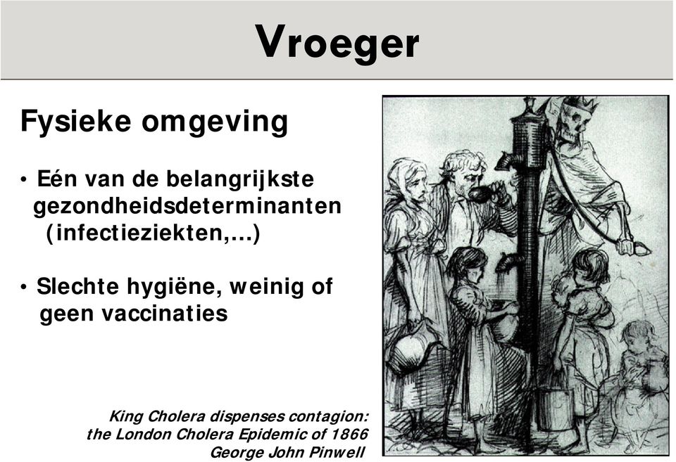 hygiëne, weinig of geen vaccinaties King Cholera
