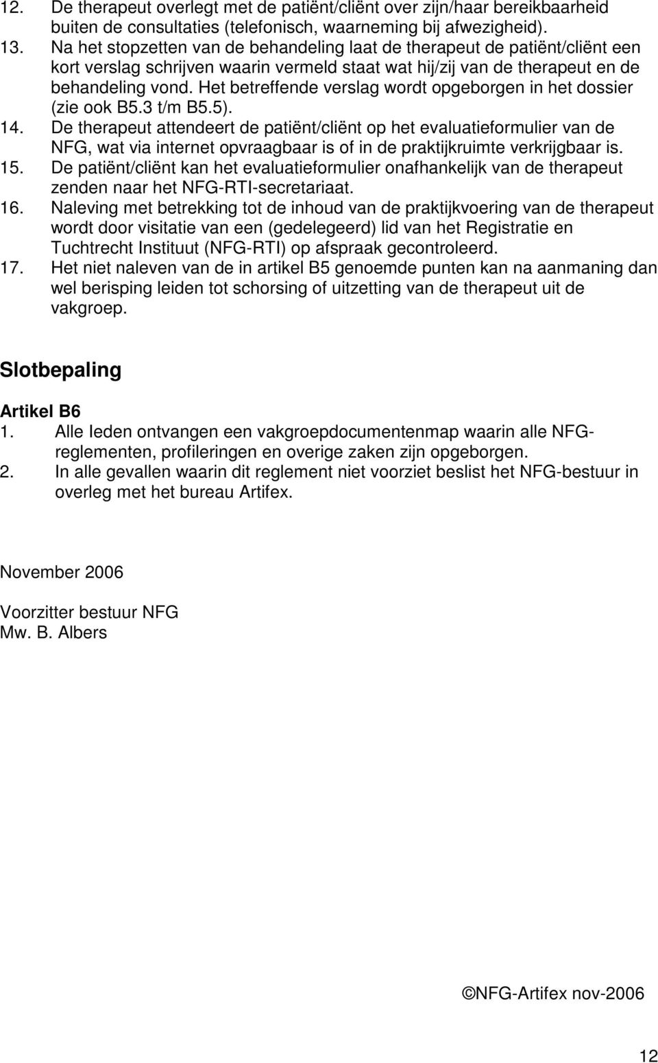 Het betreffende verslag wordt opgeborgen in het dossier (zie ook B5.3 t/m B5.5). 14.