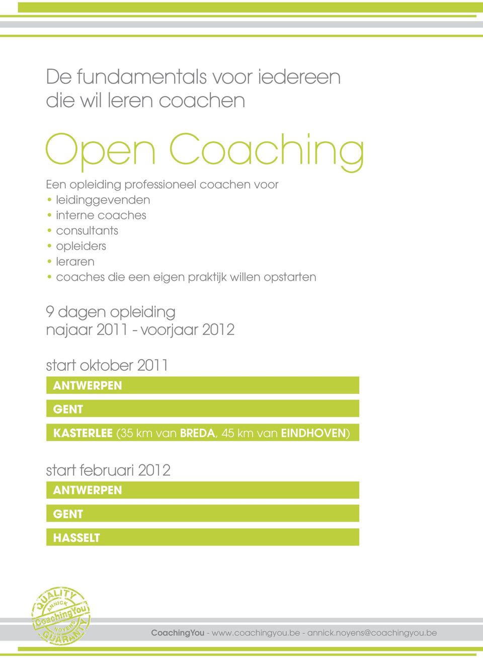 praktijk willen opstarten 9 dagen opleiding najaar 2011 - voorjaar 2012 start oktober 2011