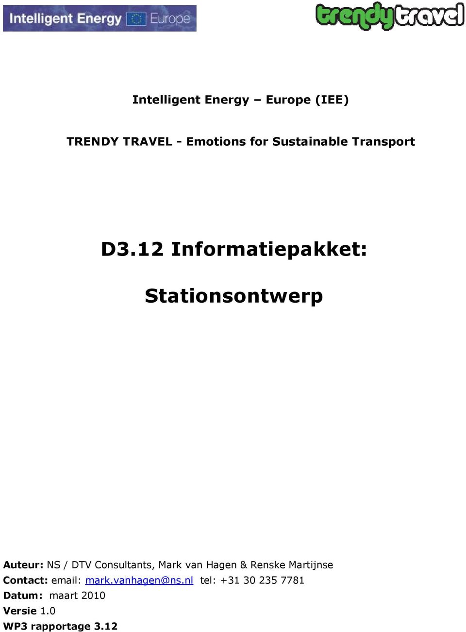 12 Informatiepakket: Stationsontwerp Auteur: NS / DTV Consultants, Mark