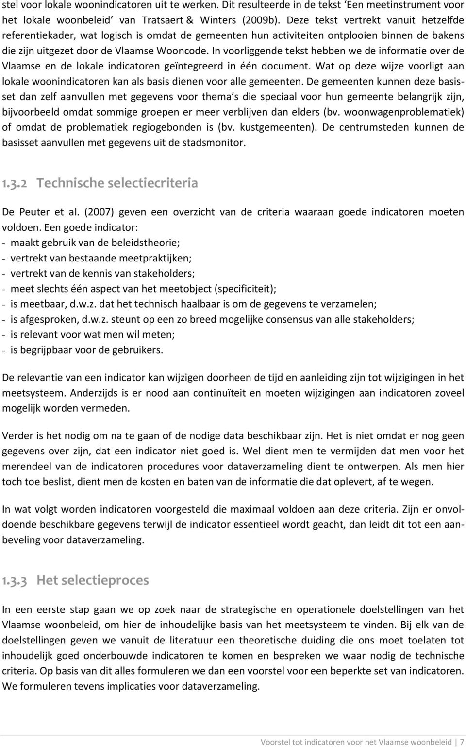 In voorliggende tekst hebben we de informatie over de Vlaamse en de lokale indicatoren geïntegreerd in één document.