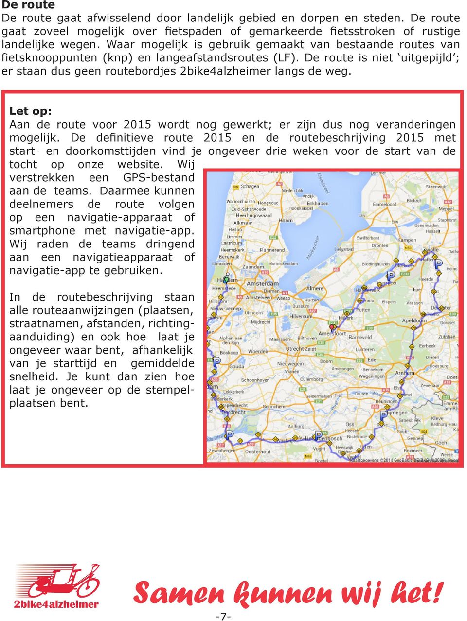 Let op: Aan de route voor 2015 wordt nog gewerkt; er zijn dus nog veranderingen mogelijk.