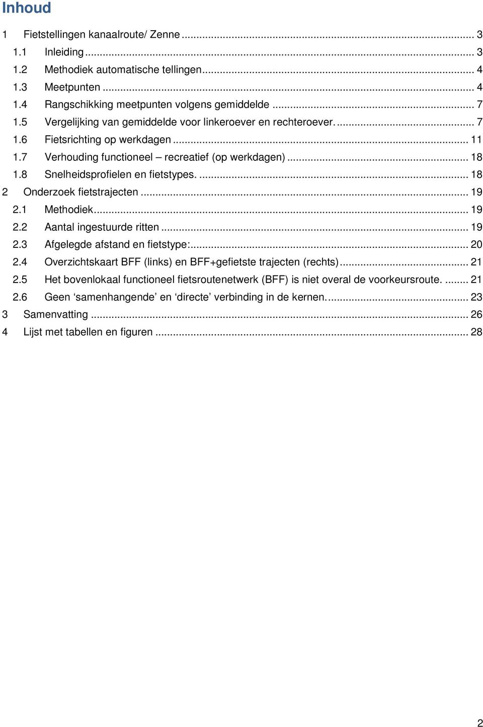 8 Snelheidsprofielen en fietstypes.... 18 2 Onderzoek fietstrajecten... 19 2.1 Methodiek... 19 2.2 Aantal ingestuurde ritten... 19 2.3 Afgelegde afstand en fietstype:... 20 2.