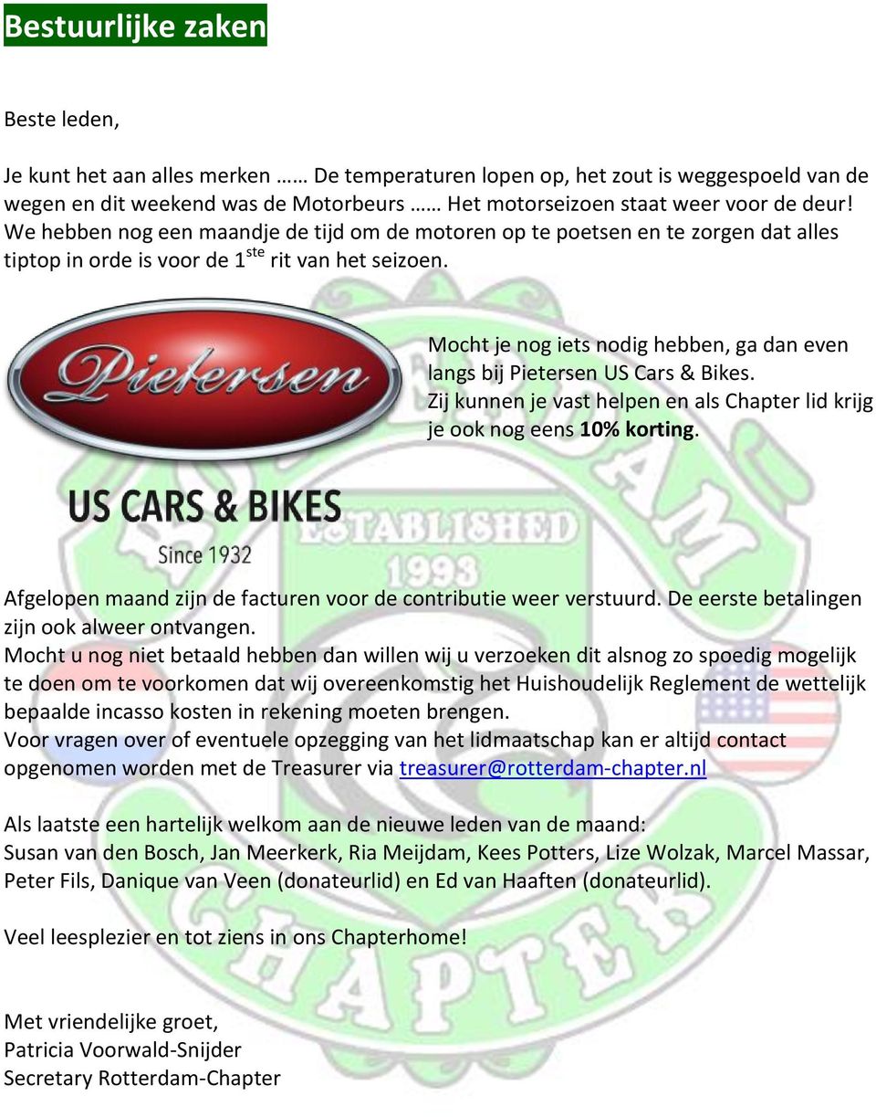 Mocht je nog iets nodig hebben, ga dan even langs bij Pietersen US Cars & Bikes. Zij kunnen je vast helpen en als Chapter lid krijg je ook nog eens 10% korting.
