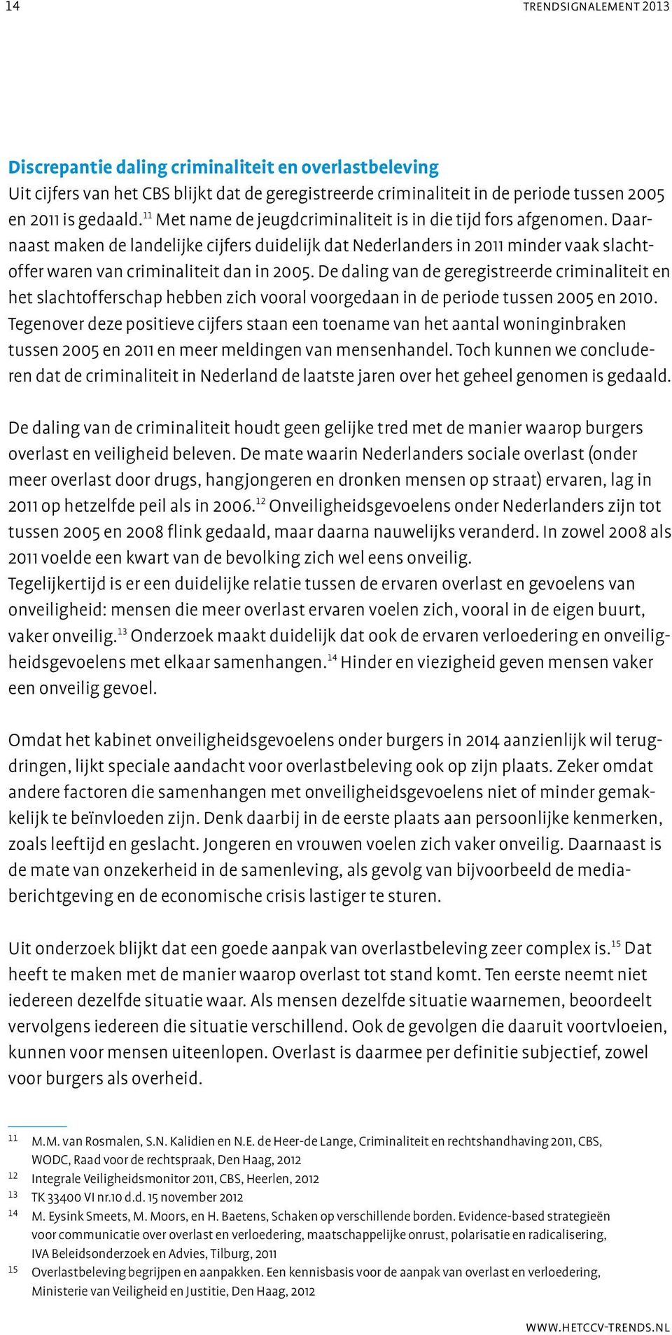 De daling van de geregistreerde criminaliteit en het slachtofferschap hebben zich vooral voorgedaan in de periode tussen 2005 en 2010.