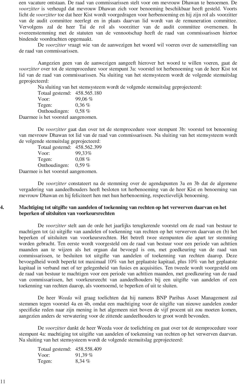 committee. Vervolgens zal de heer Tai de rol als voorzitter van de audit committee overnemen.