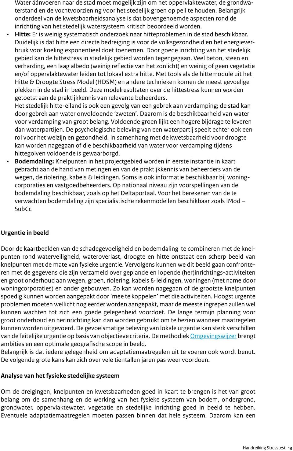 Hitte: Er is weinig systematisch onderzoek naar hitteproblemen in de stad beschikbaar.