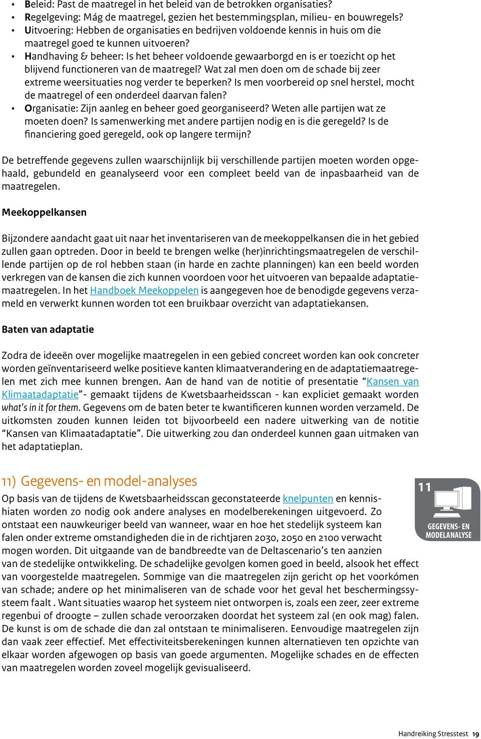 Handhaving & beheer: Is het beheer voldoende gewaarborgd en is er toezicht op het blijvend functioneren van de maatregel?