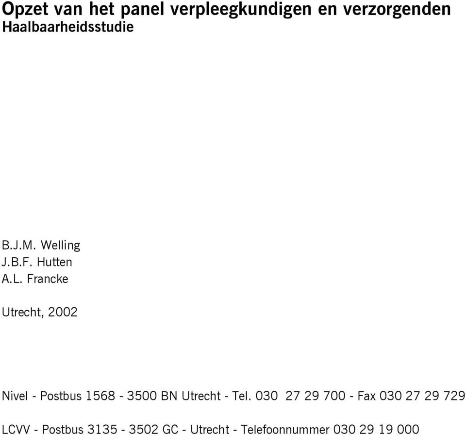Francke Utrecht, 2002 Nivel - Postbus 1568-3500 BN Utrecht - Tel.
