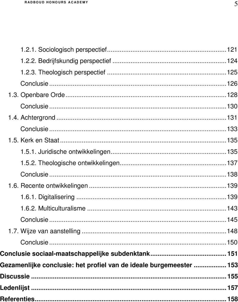 .. 138 1.6. Recente ontwikkelingen... 139 1.6.1. Digitalisering... 139 1.6.2. Multiculturalisme... 143 Conclusie... 145 1.7. Wijze van aanstelling... 148 Conclusie.