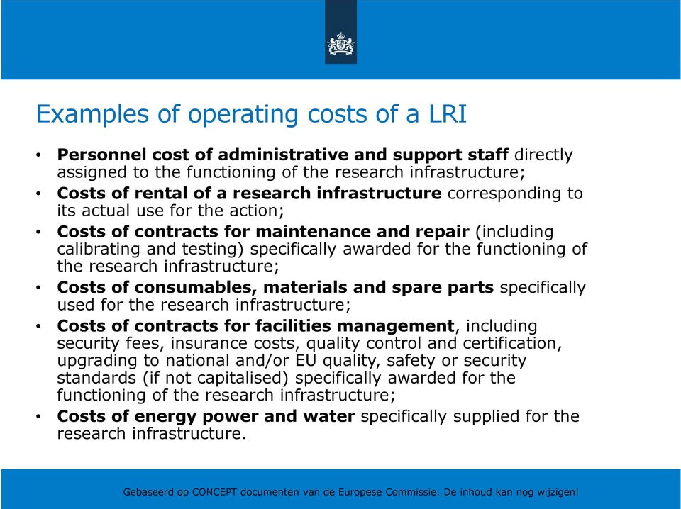 research infrastructure; Costs of consumables, materials and spare parts specifically used for the research infrastructure; Costs of contracts for facilities management, including security fees,