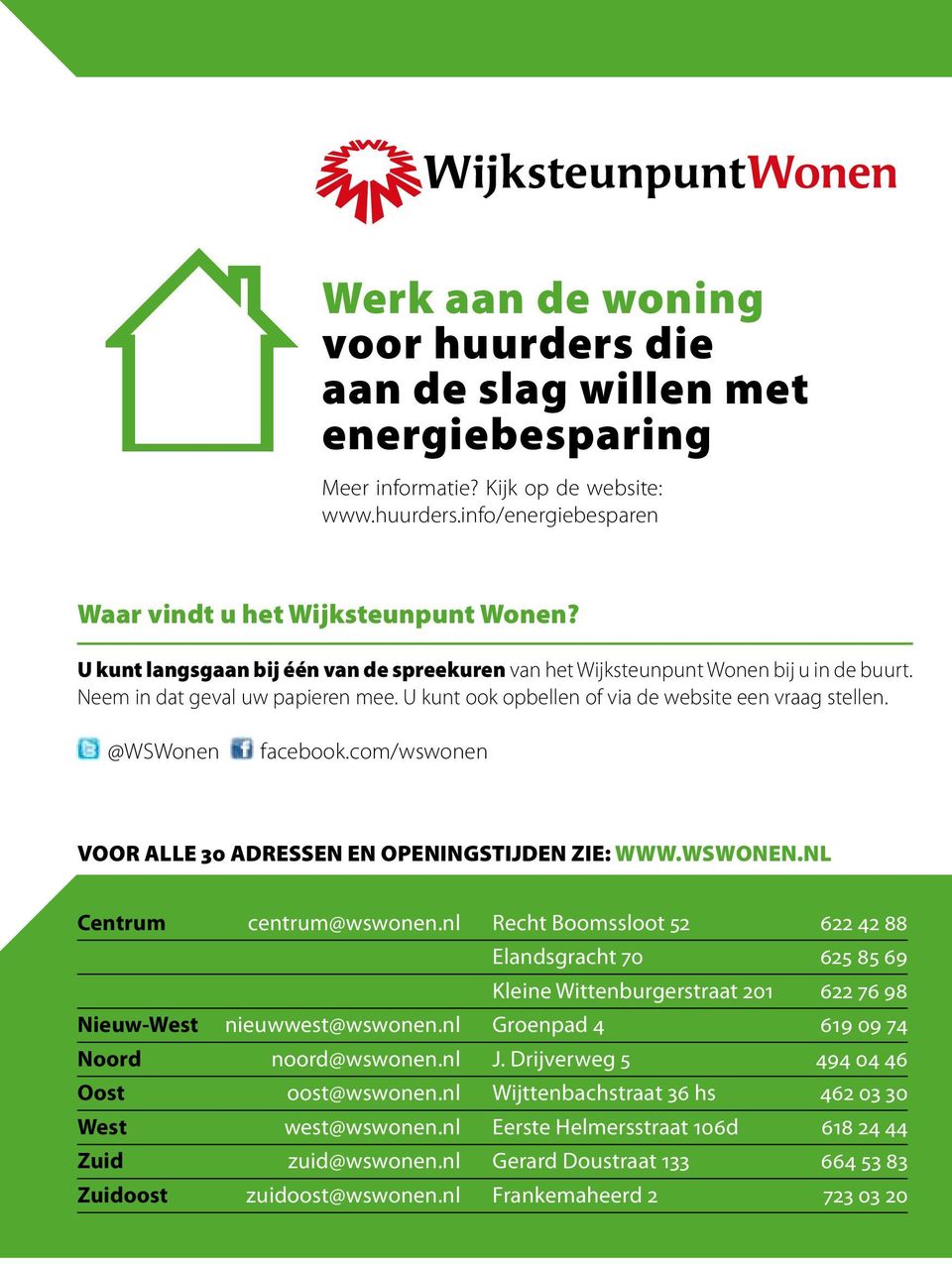 com/wswonen VOOR ALLE 30 ADRESSEN EN OPENINGSTIJDEN ZIE: WWW.WSWONEN.NL Centrum centrum@wswonen.