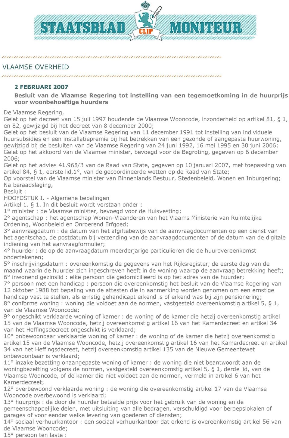 instelling van individuele huursubsidies en een installatiepremie bij het betrekken van een gezonde of aangepaste huurwoning, gewijzigd bij de besluiten van de Vlaamse Regering van 24 juni 1992, 16