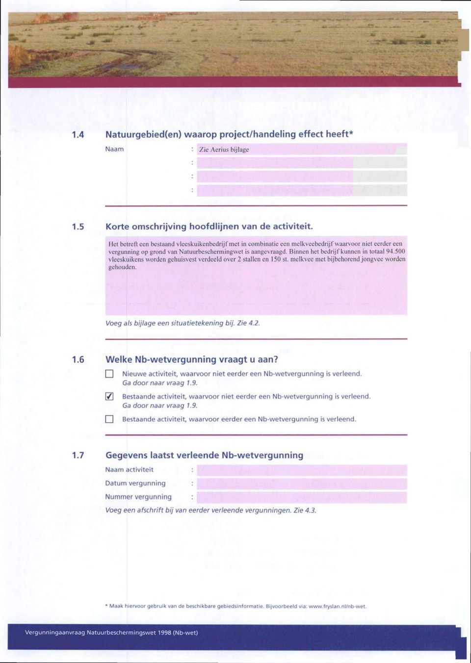 Binnen het bedrijf kunnen in tot aal 94.500 vleeskuikens worden gehuisvest verdeeld over 2 stallen en 150 st. melkvee met bijbehorend jongvee worden gehouden.