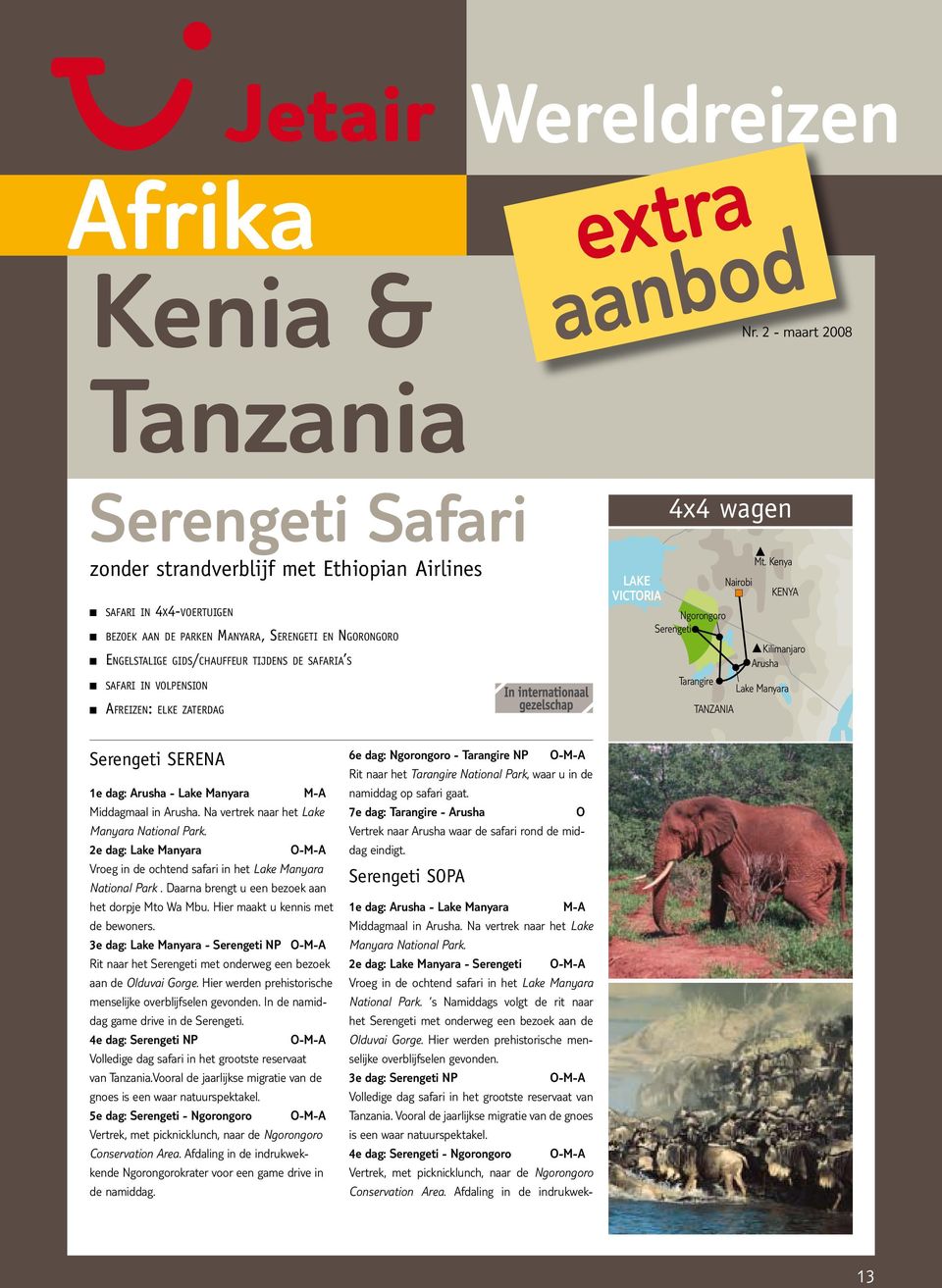 safaria s safari in volpension Afreizen: elke zaterdag RWANDA BURUNDI LAKE VICTORIA UGANDA 4x4 wagen Ngorongoro Serengeti Tarangire TANZANIA Nairobi Mt.